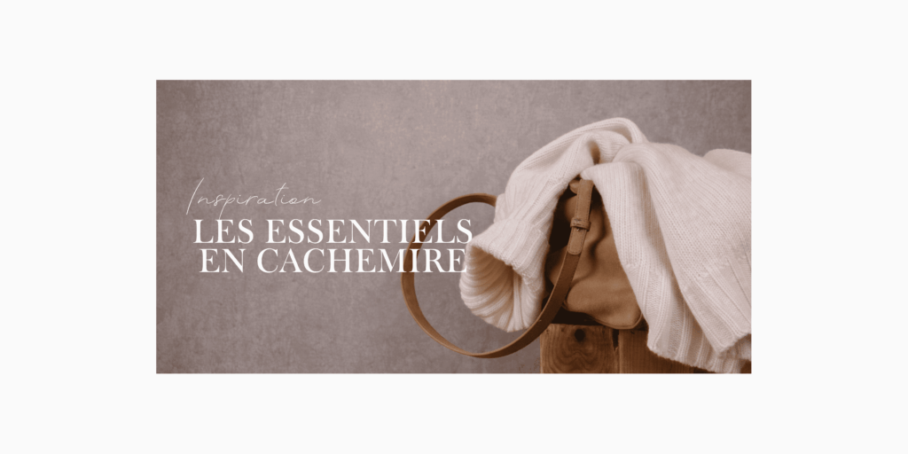 Les indispensables en cachemire – maille intemporelle pour un vestiaire capsule durable
